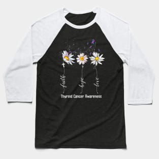 Faith Hope Love Thyroid Cancer Awareness Flowers Baseball T-Shirt